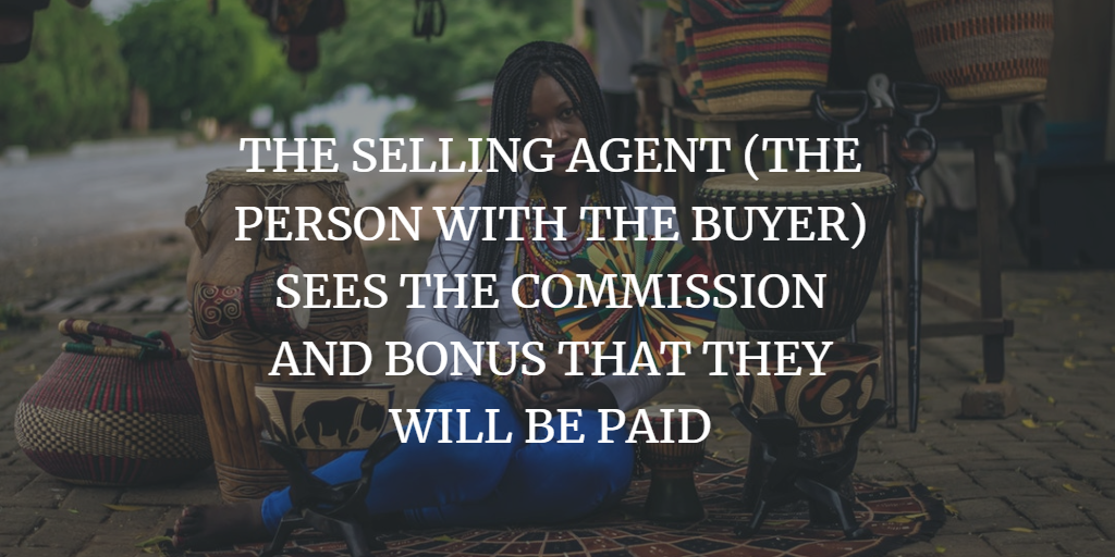 THE SELLING AGENT (THE PERSON WITH THE BUYER) SEES THE COMMISSION AND BONUS THAT THEY WILL BE PAID